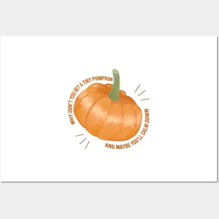 why dont you get a tiny pumpkin Posters and Art